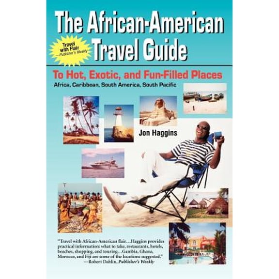 The African-American Travel Guide: To Hot, Exotic, and Fun-Filled Places (Paperback)