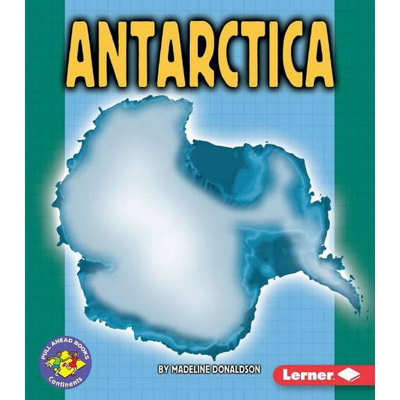 Pull Ahead Books -- Continents Antarctica, (Paperback)