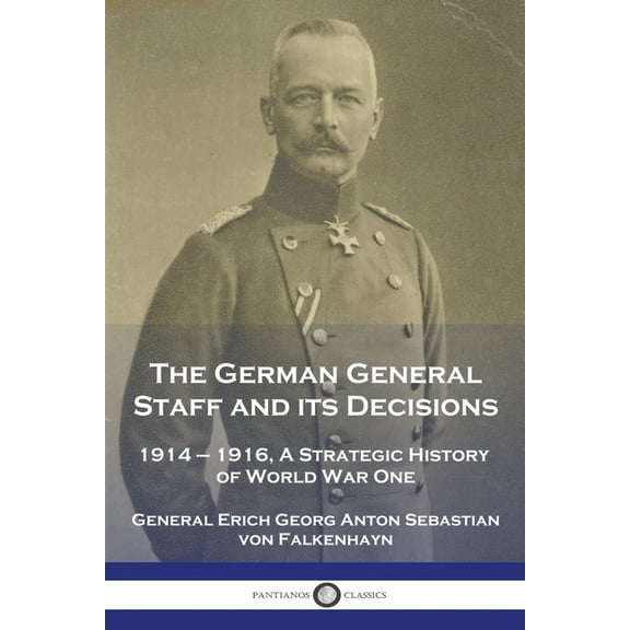 The German General Staff and its Decisions, 1914-1916, (Paperback)