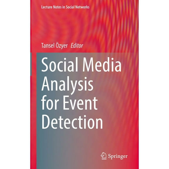 Lecture Notes in Social Networks Social Media Analysis for Event Detection, (Hardcover)