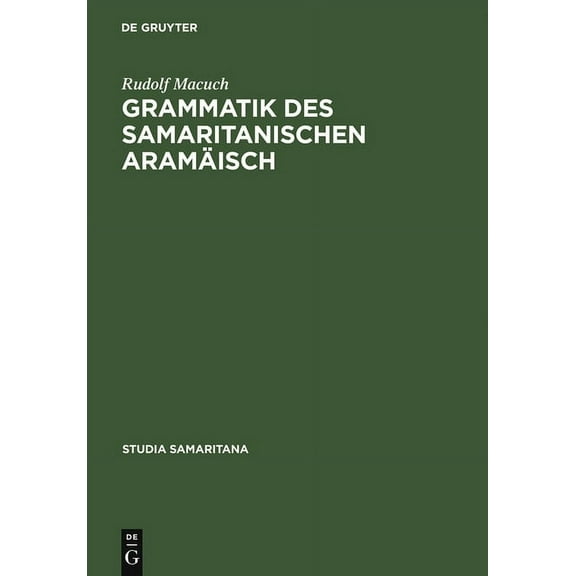Studia Samaritana Grammatik Des Samaritanischen AramÃ¤isch, Book 4, (Hardcover)