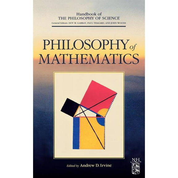 Handbook of the Philosophy of Science Philosophy of Mathematics, (Hardcover)