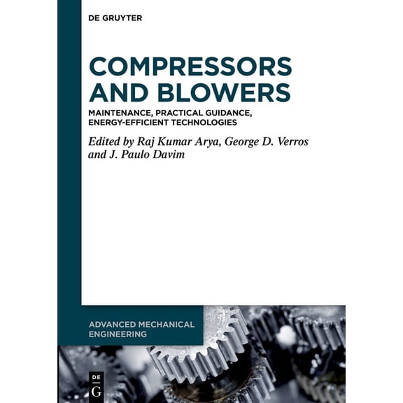 Advanced Mechanical Engineering Compressors and Blowers: Maintenance, Practical Guidance, Energy-Efficient Technologies, Book 13, (Hardcover)