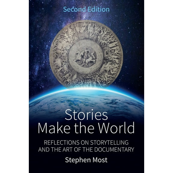 Stories Make the World: Reflections on Storytelling and the Art of the Documentary, (Paperback)
