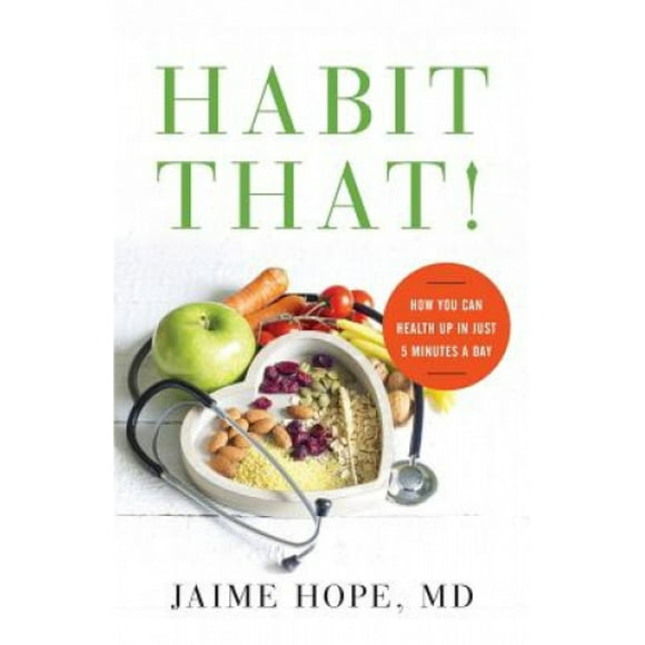 Habit That!: How You Can Health Up in Just 5 Minutes a Day