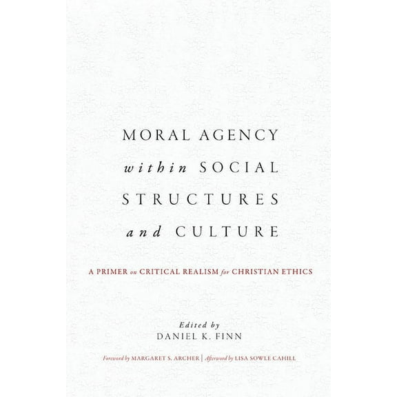 Moral Agency within Social Structures and Culture: A Primer on Critical Realism for Christian Ethics, (Hardcover)