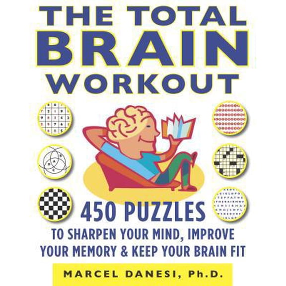 Pre-Owned The Total Brain Workout: 450 Puzzles to Sharpen Your Mind, Improve Your Memory & Keep Your Brain Fit (Paperback) 0373892063 9780373892068