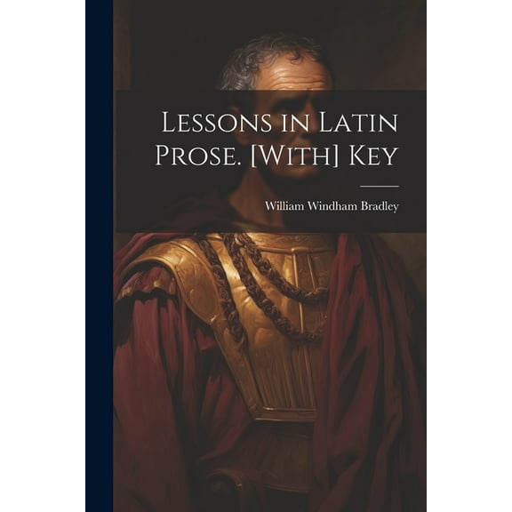 Lessons in Latin Prose. [With] Key (Paperback)