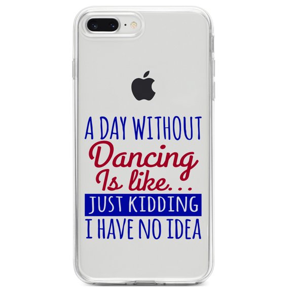 DistinctInk Clear Shockproof Hybrid Case for iPhone 7 PLUS / 8 PLUS (5.5" Screen) TPU Bumper Acrylic Back Tempered Glass Screen Protector - A Day Without Dancing…Have No Idea
