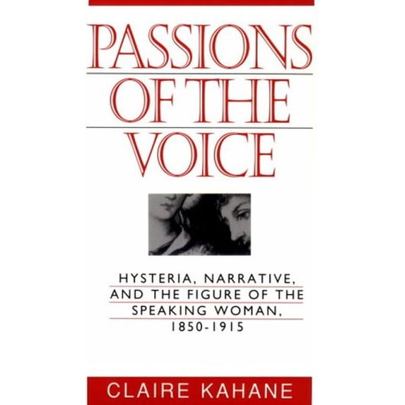 Pre-Owned Passions of the Voice: Hysteria, Narrative and the Figure of the Speaking Woman, 1850-1915 Paperback