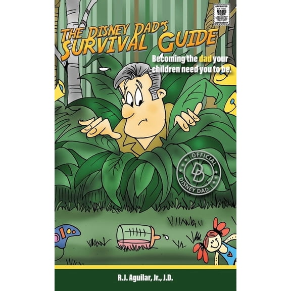 The Disney Dad's Survival Guide: Becoming the dad your children need you to be., (Paperback)
