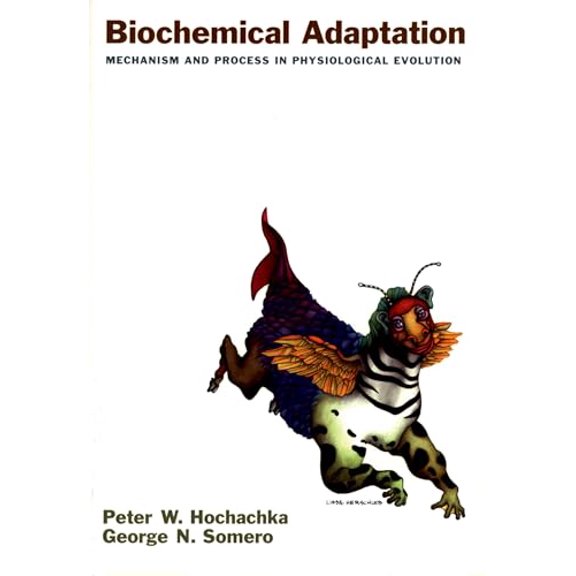 Pre-Owned Biochemical Adaptation: Mechanism and Process in Physiological Evolution (Paperback) 0195117034 9780195117035