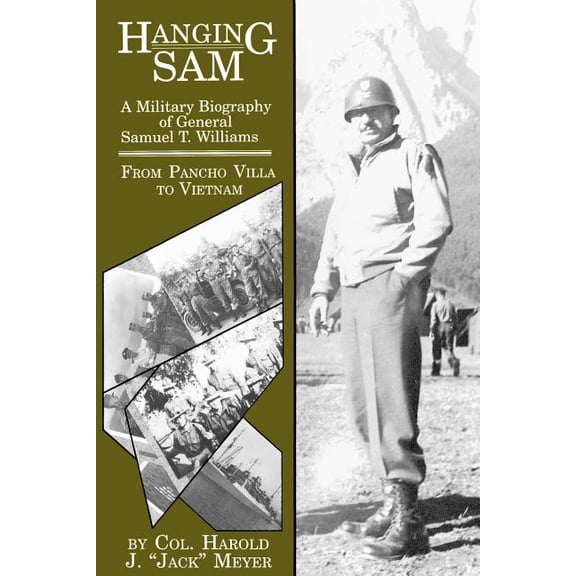 Hanging Sam: A Military Biography of General Samuel T. Williams: From Pancho Villa to Vietnam, (Paperback)