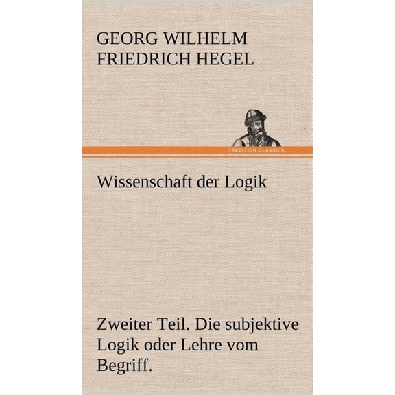 Wissenschaft Der Logik. Zweiter Teil (Hardcover)