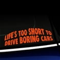 thumbnail image 1 of Life's too short to drive boring cars - Funny Vinyl Car Decal - Choose Color - [ORANGE], 1 of 1