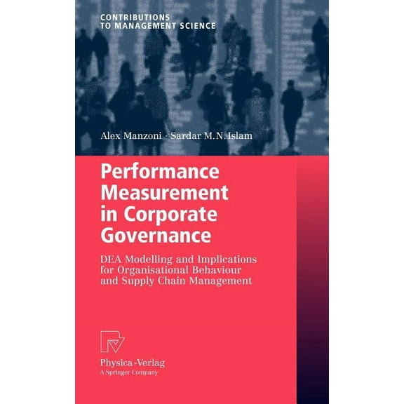 Contributions to Management Science Performance Measurement in Corporate Governance: DEA Modelling and Implications for Organisational Behaviour and Supply , (Hardcover)