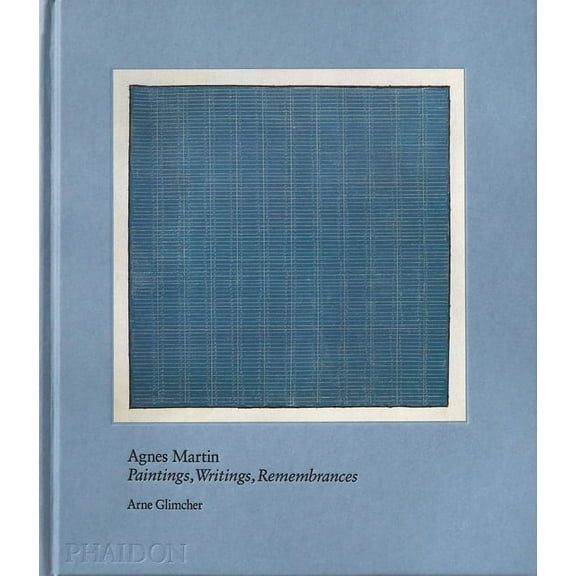 Agnes Martin: Painting, Writings, Remembrances, (Hardcover)