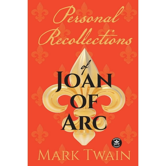 Personal Recollections of Joan of Arc: And Other Tributes to the Maid of Orléans, (Paperback)