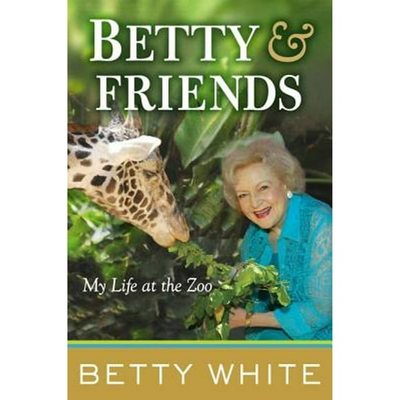 Pre-Owned Betty & Friends: My Life at the Zoo (Hardcover 9780399157547) by Betty White