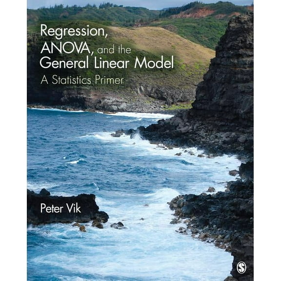 Regression, ANOVA, and the General Linear Model: A Statistics Primer, (Paperback)