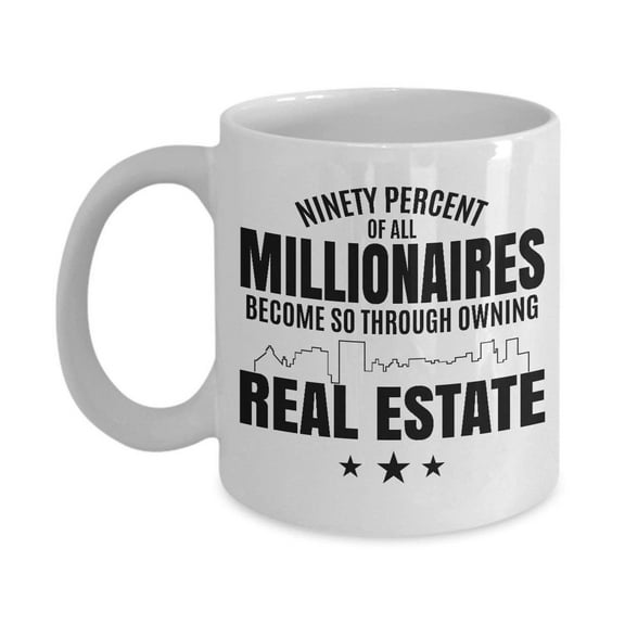 Ninety Percent Of All Millionaires Coffee & Tea Gift Mug and Cup Gifts for Men & Women Real Estate Agent or Transactions & Sales Personnel