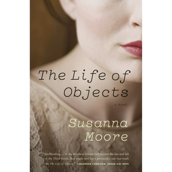 Pre-Owned The Life of Objects (Paperback 9780307388827) by Susanna Moore