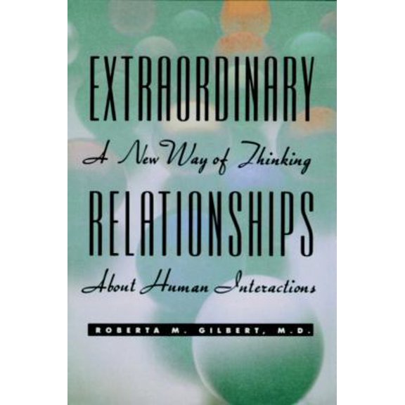 Pre-Owned Extraordinary Relationships: A New Way of Thinking About Human Interactions (Paperback) 047134690X 9780471346906