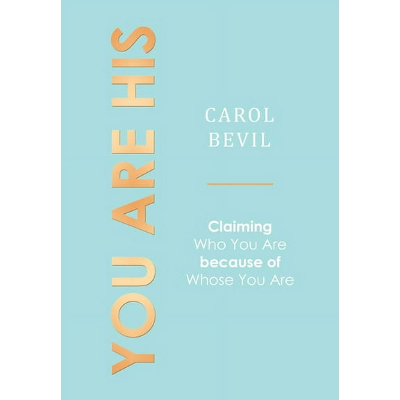 You Are His: Claiming Who You Are Because of Whose You Are, (Hardcover)