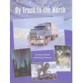thumbnail image 1 of Pre-Owned By Truck to the North: My Arctic Adventure (Paperback) 1550375504 9781550375503, 1 of 1