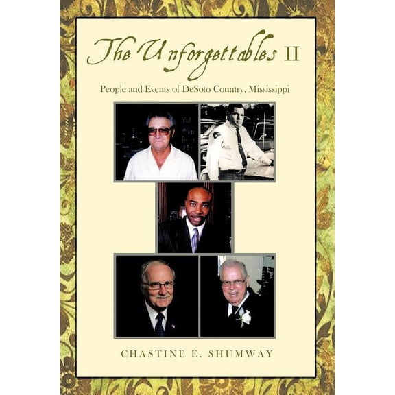 The Unforgettables II : People and Events of DeSoto Country, Mississippi (Hardcover)