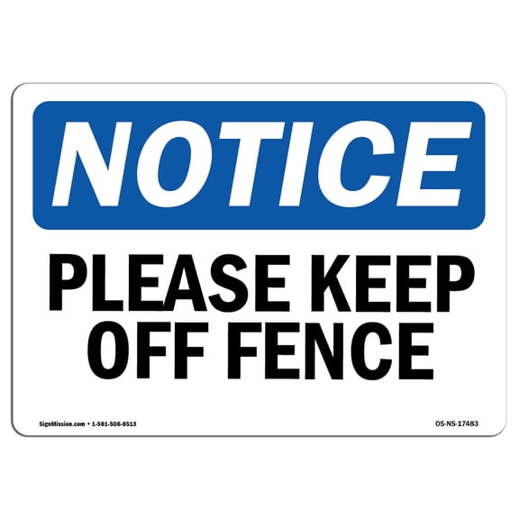 SignMission OS-NS-P-710-L-17483 7 x 10 in. OSHA Notice Sign - Please Keep Off Fence