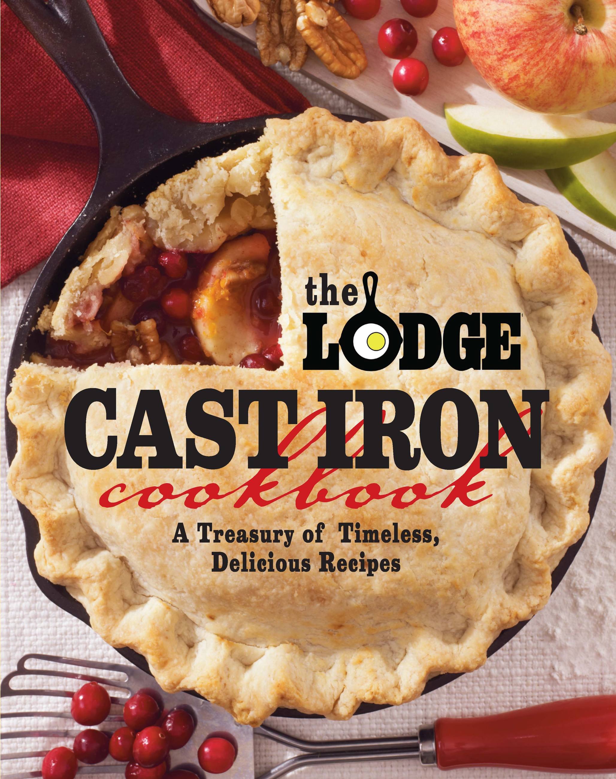 The Lodge Cast Iron Cookbook A Treasury of Timeless, Delicious