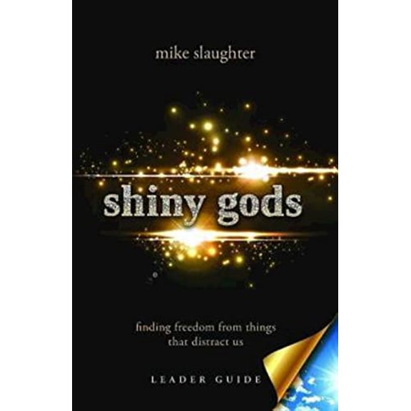 Pre-Owned Shiny Gods, Leader Guide: Finding Freedom from Things That Distract Us (Paperback) 1426761961 9781426761966