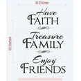 thumbnail image 3 of Have Faith Treasure Family Enjoy Friends Inspirational Wall Art Decal Vinyl Lettering, Black, 23x16-Inch, 3 of 5