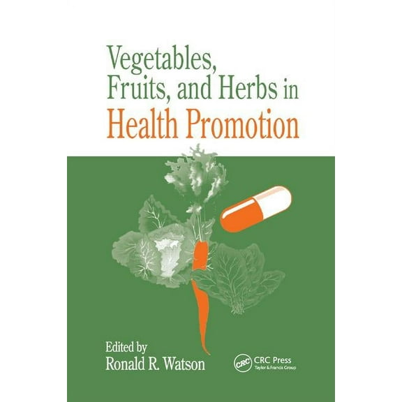 Vegetables, Fruits, and Herbs in Health Promotion, (Paperback)
