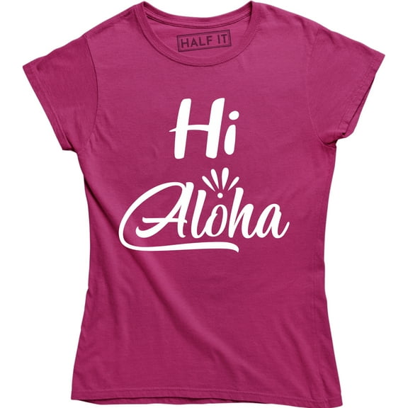 Hi Aloha Hawaii State Hawaiian Slogan Quote Saying Women's T-Shirt