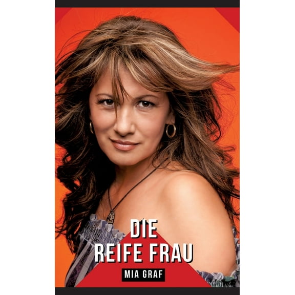 Die reife Frau: Geschichten mit explizitem Sex fÃ¼r Erwachsene, (Hardcover)