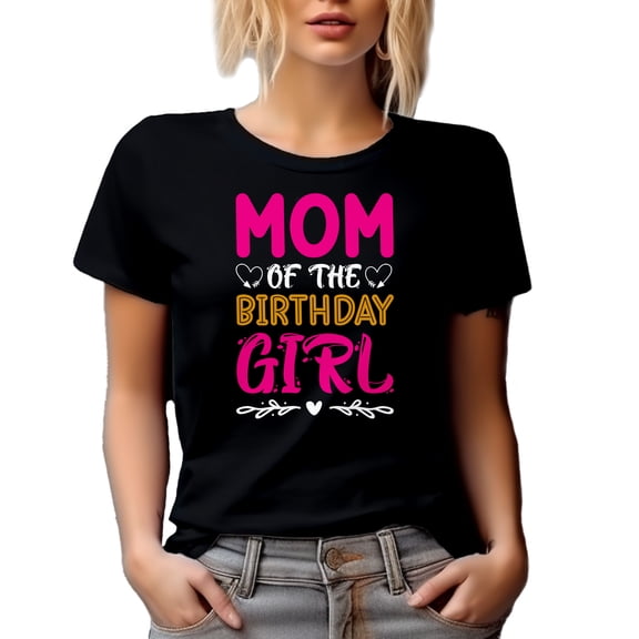 Mom of the Birthday Girl - Mother of the Bday Celebrant Daughter Themed, Black T-Shirt, Small