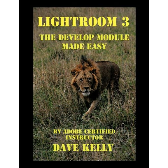 Lightroom(R) 3: The Develop Module Made Easy, (Paperback)