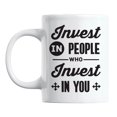 thumbnail image 1 of Invest in People Who Invest in You Quotes White Ceramic Coffee & Tea Mug (11oz), 1 of 6