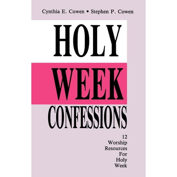 Holy Week Confessions: 12 Worship Resources For Holy Week (Paperback)