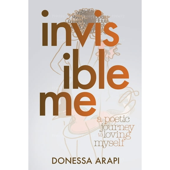 Invisible Me: A Poetic Journey to Loving Myself, (Paperback)