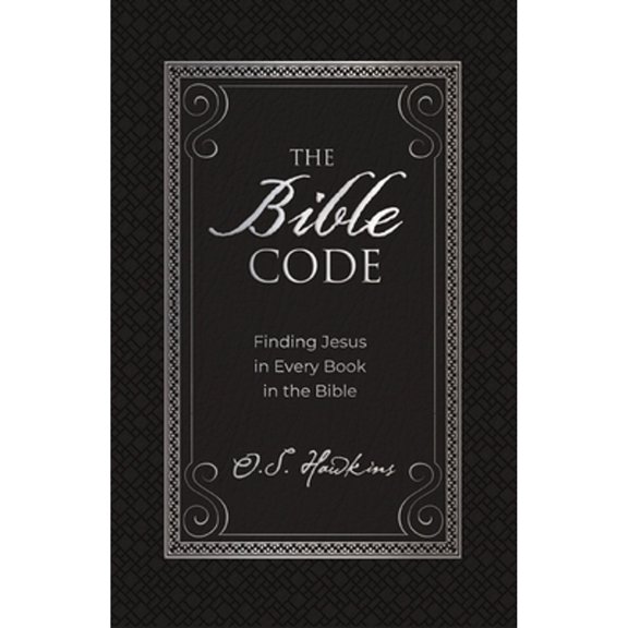 Pre-Owned The Bible Code: Finding Jesus in Every Book in the Bible (Hardcover) by O. S. Hawkins