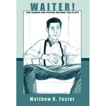 Waiter! : The Humor and Pathos Beyond the Plate