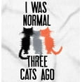 thumbnail image 2 of I Was Normal Three Cats Ago Hilarious Women's Graphic T Shirt Tees Brisco Brands S, 2 of 5