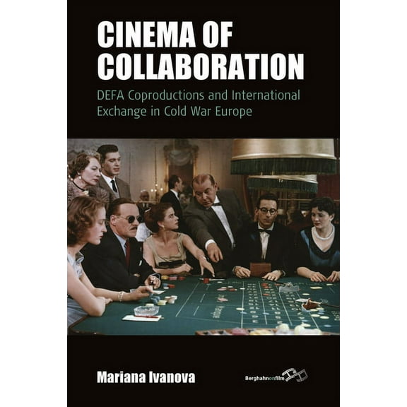 Film Europa Cinema of Collaboration: Defa Coproductions and International Exchange in Cold War Europe, Book 21, (Hardcover)