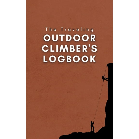 The Traveling Outdoor Climber's Logbook, (Paperback)