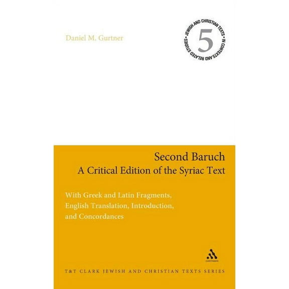 Jewish and Christian Texts Second Baruch: A Critical Edition of the Syriac Text: With Greek and Latin Fragments, English Translation, Introduction,, (Hardcover)