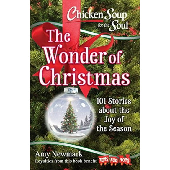 Chicken Soup for the Soul: The Wonder of Christmas : 101 Stories about the Joy of the Season (Paperback)