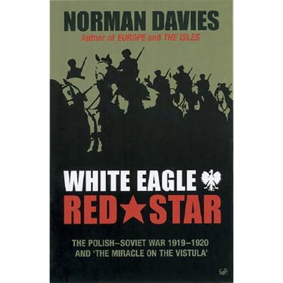 Pre-Owned White Eagle, Red Star: The Polish-Soviet War 1919-20 and 'The Miracle on the Vistula' (Paperback) 0712606947 9780712606943